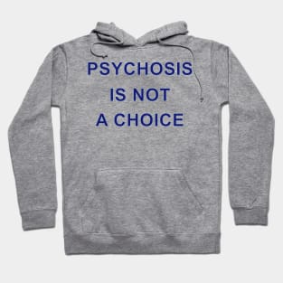 PSTCHOSIS IS NOT A CHOICE Hoodie